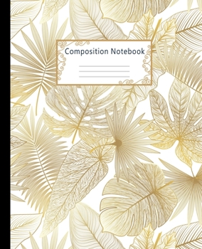 Composition Notebook : Wide Ruled Lined Paper Notebook Journal: Golden Palm Leaves Workbook for Boys Girls Kids Teens Students for Back to School and Home College Writing Notes