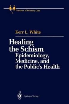 Paperback Healing the Schism: Epidemiology, Medicine, and the Public's Health Book