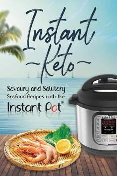 Paperback Instant Keto: Savoury & Salutary Seafood Recipes with the Instant Pot Book