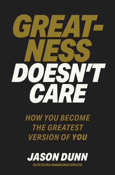 Paperback Greatness Doesn't Care: How You Become the Greatest Version of You Book