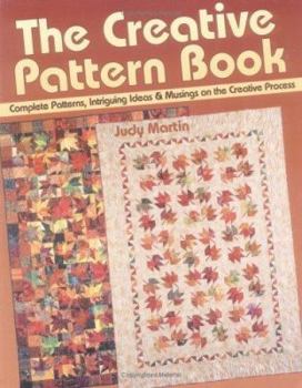 Hardcover The Creative Pattern Book: Complete Patterns, Intriguing Ideas & Musings on the Creative Process Book