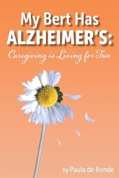 Paperback My Bert Has Alzheimer's: Caregiving is Living for Two Book