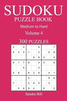 Paperback 300 Medium to Hard Sudoku Puzzle Book: Volume 4 Book