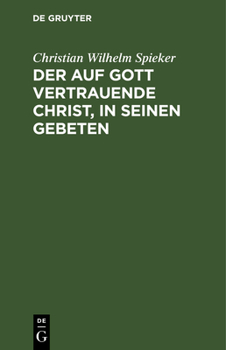 Hardcover Der Auf Gott Vertrauende Christ, in Seinen Gebeten [German] Book