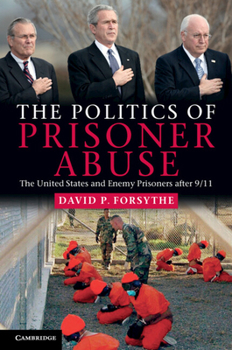 Paperback The Politics of Prisoner Abuse: The United States and Enemy Prisoners After 9/11 Book