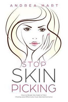 Paperback Stop Skin Picking: How to Break the Habit of Skin Picking and Effectively Cure Dermatillomania Book