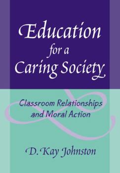 Paperback Education for a Caring Society: Classroom Relationships and Moral Action Book