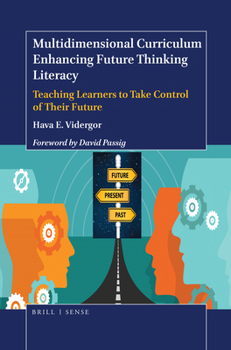 Paperback Multidimensional Curriculum Enhancing Future Thinking Literacy: Teaching Learners to Take Control of Their Future Book