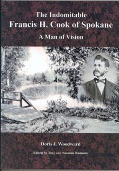 Paperback Indomitable Francis H. Cook of Spokane: A Man of Vision Book