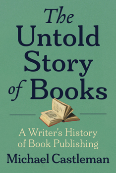 Paperback The Untold Story of Books: A Writer's History of Publishing Book