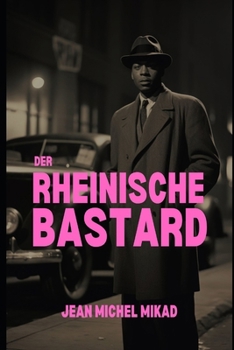 Paperback Der rheinische Bastard: Ein afro-deutscher Detektiv im nationalsozialistischen Berlin [German] Book