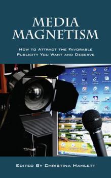Paperback Media Magnetism: How to Attract the Favorable Publicity You Want and Deserve Book