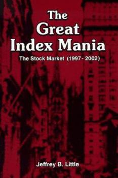 Paperback The Great Index Mania: The Stock Market (1997-2002) Book