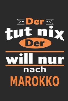 Der tut nix Der will nur nach Marokko: Notizbuch mit 110 Seiten, ebenfalls Nutzung als Dekoration in Form eines Schild bzw. Poster möglich (German Edition)