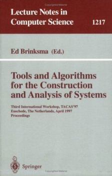 Paperback Tools and Algorithms for the Construction and Analysis of Systems: Third International Workshop, Tacas'97, Enschede, the Netherlands, April 2-4, 1997, Book