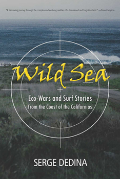 Paperback Wild Sea: Eco-Wars and Surf Stories from the Coast of the Californias Book
