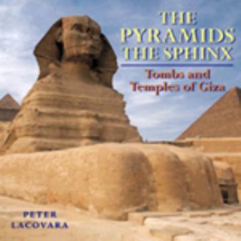 Hardcover The Pyramids the Sphinx: Tombs and Temples of Giza Book
