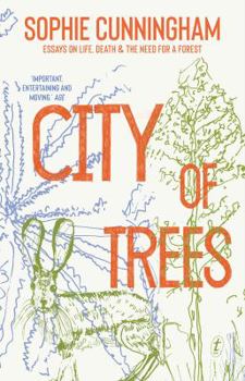 Mass Market Paperback City of Trees: Essays on Life, Death and the Need for a Forest Book