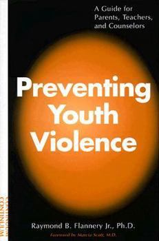Preventing Youth Violence: A Guide for Parents, Teachers & Counselors