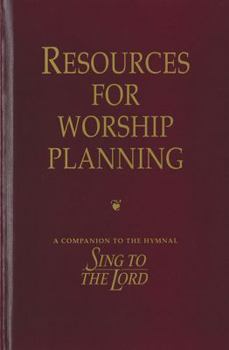 Paperback Resources for Worship Planning: A Companion to the Hymnal Sing to the Lord Book