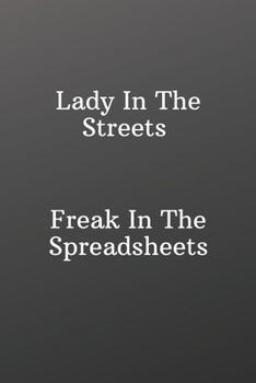 Lady In The Streets Freak In The Spreadsheets: Blank Recipe-Funny Notebooks for the Office-Blank Recipe Book to Write In - Personal Recipe Cook Book for Home - 120 Pages 6x9