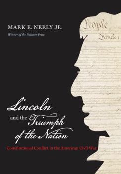 Hardcover Lincoln and the Triumph of the Nation: Constitutional Conflict in the American Civil War Book