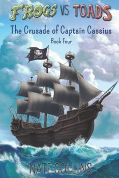 Paperback Frogs vs Toads The Crusade of Captain Cassius: Book Four Book