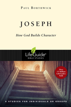 Joseph: How God Builds Character (Lifeguide Bible Studies) - Book  of the LifeGuide Bible Studies
