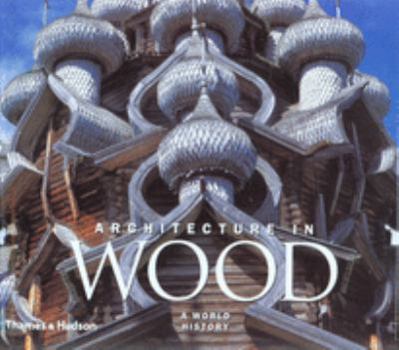 Architecture in Wood: A World History