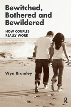 Hardcover Bewitched, Bothered and Bewildered: How Couples Really Work Book