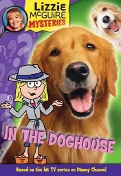 In the Doghouse (Lizzie McGuire Mysteries, #5) - Book #5 of the Lizzie McGuire Mysteries