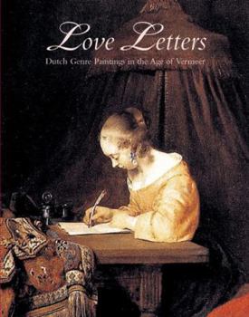 Hardcover Love Letters: Dutch Genre Paintings in the Age of Vermeer Book