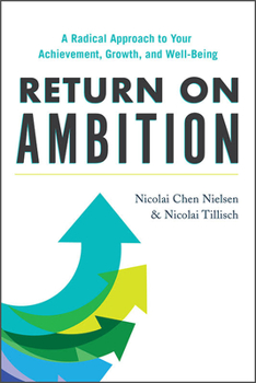 Hardcover Return on Ambition: A Radical Approach to Your Achievement, Growth, and Well-Being Book