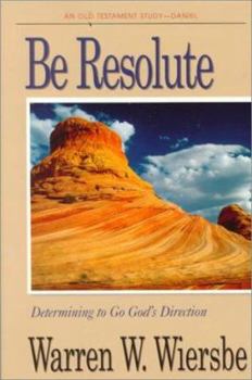 Paperback Be Resolute (Daniel): Determining to Go God's Direction Book