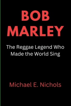 Paperback Bob Marley: The Reggae Legend who made the World Sing Book