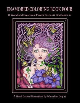 Paperback Enamored Coloring Book Four: Woodland Creatures, Flower Fairies and Goddesses Book