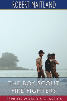 Paperback The Boy Scout Fire Fighters (Esprios Classics): or, Jack Danby's Bravest Deed Book