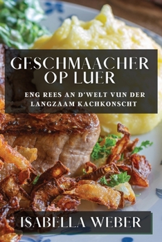 Paperback Geschmaacher op Luer: Eng Rees an d'Welt vun der Langzaam Kachkonscht [Luxembourgish; Letzeburgesch] Book