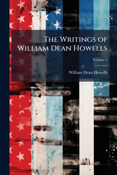 Paperback The Writings of William Dean Howells; Volume 3 Book