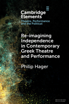 Paperback Re-imagining Independence in Contemporary Greek Theatre and Performance Book