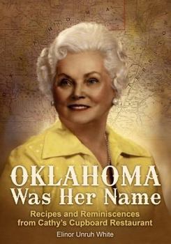 Paperback Oklahoma Was Her Name: Recipes and Reminiscences from Cathy's Cupboard Restaurant Book