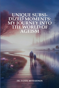 Paperback Unique Subsidized Moments: My Journey into the World of Ageism Book