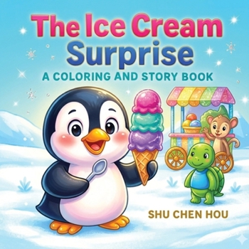 The Ice Cream Surprise: A Kids Story and Coloring Book About Trying New Foods, Friendship, and Little Adventures (ColorMe Story Series)