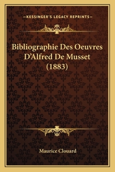 Paperback Bibliographie Des Oeuvres D'Alfred De Musset (1883) [French] Book