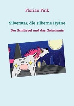 Paperback Silverstar, die silberne Hyäne: Der Schlüssel und das Geheimnis [German] Book