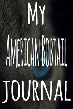 My American Bobtail Journal: The perfect gift for the lover of cats in your life - 119 page lined journal!