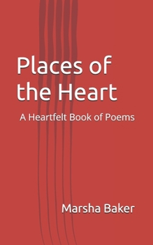 Places of the Heart: A Heartfelt Book of Poems (New Books by Baker)