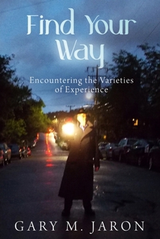 Paperback Find Your Way: Encountering the Varieties of Experience Book