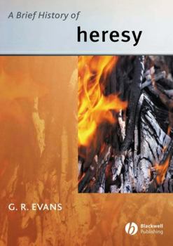 A Brief History of Heresy - Book  of the Blackwell Brief Histories of Religion