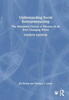 Hardcover Understanding Social Entrepreneurship: The Relentless Pursuit of Mission in an Ever Changing World Book